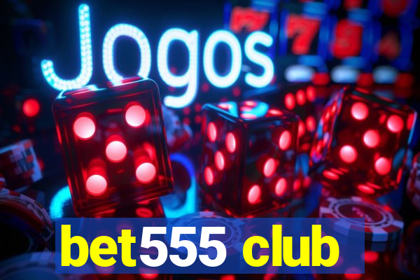 bet555 club